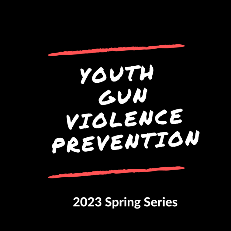 Youth Gun Violence Prevention Series (Spring 2023)